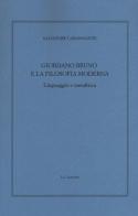 Giordano Bruno e la filosofia moderna. Linguaggio e metafisica di Salvatore Carannante edito da Le Lettere