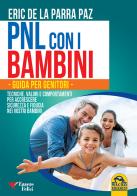 Pnl con i bambini. Guida per genitori di Eric De La Parra Paz edito da Macro Edizioni