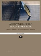 Senza esagerare. Cronaca semi-seria del mio bypassante vincente di Aldo Tagliaferro edito da Mattioli 1885