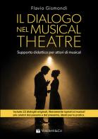 Il dialogo nel musical theatre. Supporto didattico per attori di musical. Metodo di Flavio Gismondi edito da Volontè & Co