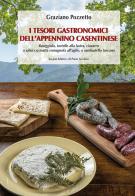 I tesori gastronomici dell'Appennino casentinese. Raviggiolo, tortello alla lastra, ciavarro o salsiccia matta romagnola all'aglio, o sambudello toscano di Graziano Pozzetto edito da Il Ponte Vecchio