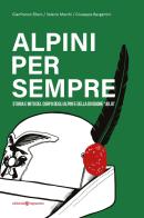 Alpini per sempre. Storia e mito del Corpo degli Alpini e della Divisione "Julia" di Gianfranco Ellero, Valerio Marchi, Giuseppe Bergamini edito da Editoriale Programma