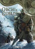 Orchi e goblin vol.2 di Jean-Luc Istin, Diogo Saito, Sylvain Corduriè edito da Editoriale Cosmo