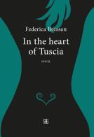 In the heart of Tuscia di Federica Bressan edito da Sette città