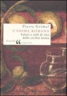 L' anima romana. Valori e stili di vita della civiltà latina di Pierre Grimal edito da Donzelli