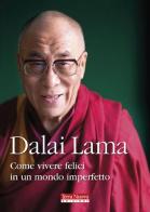 Come vivere felici in un mondo imperfetto di Gyatso Tenzin (Dalai Lama) edito da Terra Nuova Edizioni