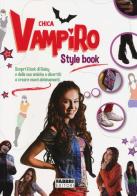 Style book. Chica Vampiro edito da Fabbri