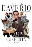 Il vizio della curiosità di Philippe Daverio, Elena Gregori Daverio edito da Mondadori Electa