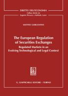 The european regulation of securities exchanges. Regulated markets in an evolving technological and legal context di Matteo Gargantini edito da Giappichelli