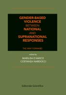 Gender-Based violence between national and supranational responses. The way forward edito da Editoriale Scientifica