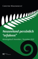 Neuseeland persönlich «erfahren». Reisetagebuch November - Dezember 2022 di Christine Wagenknecht edito da Europa Edizioni