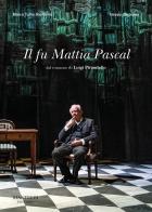 Il fu Mattia Pascal da Luigi Pirandello di Marco Tullio Giordana, Geppy Gleijeses edito da Manfredi Edizioni