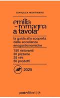 Emilia-Romagna a tavola 2025. La guida alla scoperta delle eccellenze enogastronomiche di Gianluca Montinaro edito da Post Editori