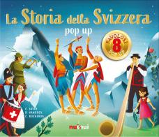 La storia della Svizzera. Libro pop-up. Ediz. a colori di Christine Savoy, Clémentine Rocheron edito da Nuinui