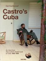 Castro's Cuba. An american journalist's inside look at Cuba, 1959-1969 di Lee Lockwood, Saul Landau edito da Taschen
