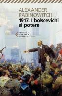 1917. I bolscevichi al potere di Alexander Rabinowitch edito da Feltrinelli