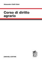 Corso di diritto agrario di Alessandro Ciatti Càimi edito da Zanichelli