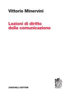 Lezioni di diritto della comunicazione di Vittorio Minervini edito da Zanichelli