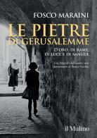 Le pietre di Gerusalemme. D'oro, di rame, di luce e di sangue di Fosco Maraini edito da Il Mulino