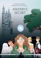 Arlenn's secret. Ediz. illustrata di Leonardo De Vido, Francesca Jole Fecchio edito da Linea Edizioni