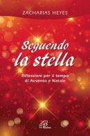 Seguendo la stella. Riflessioni per il tempo di Avvento e Natale di Heyes Zacharias edito da Paoline Editoriale Libri