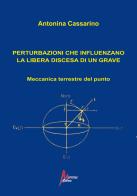 Perturbazioni che influenzano la libera discesa di un grave. Meccanica terrestre del punto di Antonina Cassarino edito da Morrone Editore