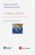 L'adesso di Dio. I giovani e il cambiamento della Chiesa di Sergio Massironi, Alessandra Smerilli edito da Vita e Pensiero