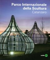 Parco internazionale della scultura. Catanzaro di Alberto Fiz edito da Silvana