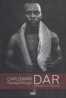 Passage through Dar. Portraits from Tanzania. Ediz. illustrata di Carlo Mari edito da Skira