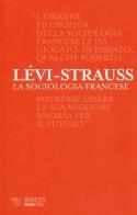 La sociologia francese di Claude Lévi-Strauss edito da Mimesis