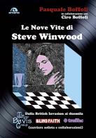 Le nove vite di Steve Winwood di Pasquale Boffoli, Ciro Boffoli edito da Arcana