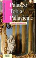 Palazzo Tobia Pallavicino. Camera di commercio di Cristina Bartolini, Elena Manara edito da SAGEP