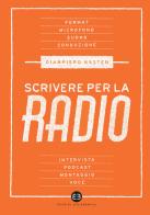 Scrivere per la radio. Intrattenimento e informazione di Gianpiero Kesten edito da Editrice Bibliografica