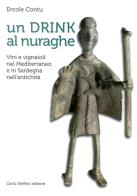 Un drink al nuraghe di Ercole Contu edito da Carlo Delfino Editore