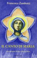 Canto di Maria. Magnificat ossia Dio è grande in Maria di Francesco Zambotti edito da Gribaudi