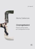 Corprogettazioni. Posture performative per coreografare la città di Gloria Calderone edito da Gli Ori