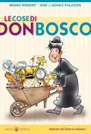 Le cose di don Bosco. Ediz. illustrata di Bruno Ferrero, José J. Gómez Palacios edito da Effatà