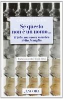 Se questo non è un uomo. Il feto: un nuovo membro della famiglia di Carlo Valerio Bellieni edito da Ancora