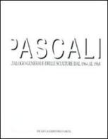 Pascali. Catalogo generale delle sculture dal 1964 al 1968. Ediz. illustrata edito da De Luca Editori d'Arte
