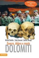 Dolomiti. Guerra, dolore e morte di Michael Wachtler, Paolo Giacomel, Günther Obwegs edito da Athesia