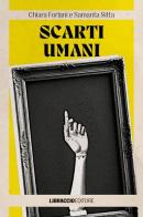 Scarti umani di Chiara Forlani, Samanta Sitta edito da Libraccio Editore