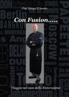 Con fusion... viaggio nel caos della ristorazione di Danyel D'Amato edito da ilmiolibro self publishing
