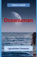 Oceanuman. I giustizieri oceanici di Virginio Foiadelli edito da ilmiolibro self publishing