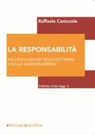 La responsabilità. Nell'evoluzione della dottrina e della giurispudenza di Raffaele Ceniccola edito da Editoriale Scientifica