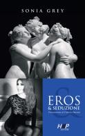 Eros & seduzione di Sonia Grey edito da Hmp Company