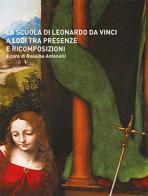 La scuola di Leonardo da Vinci a Lodi tra presenze e ricomposizioni di Rosalba Antonelli edito da PMP Edizioni