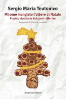 Mi sono mangiato l'albero di Natale. Piccolo ricettario del pane raffermo di Sergio Maria Teutonico edito da Tempesta Editore