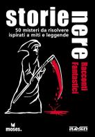 Storie nere. Racconti fantastici. 50 misteri da risolvere ispirati a miti e leggende di Holger Bösch edito da Raven