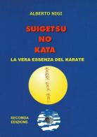 Suigetsu no kata. La vera essenza del Karate di Alberto Nigi edito da Youcanprint