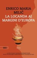 La locanda ai margini d'Europa di Enrico Maria Milic edito da Bottega Errante Edizioni
